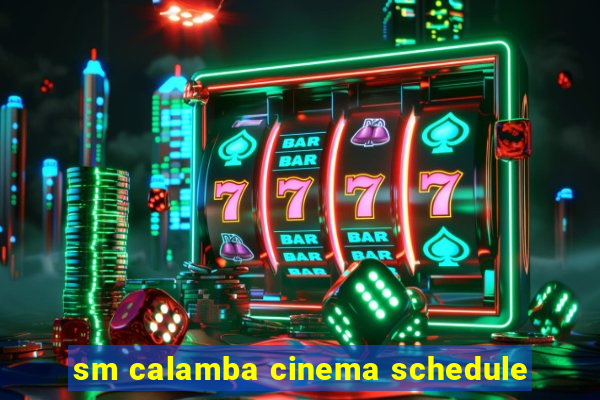 sm calamba cinema schedule