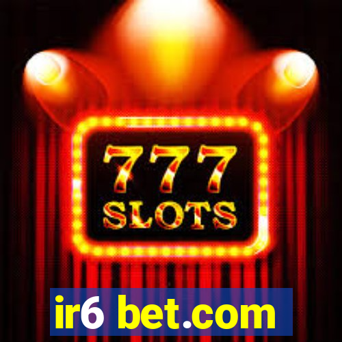 ir6 bet.com