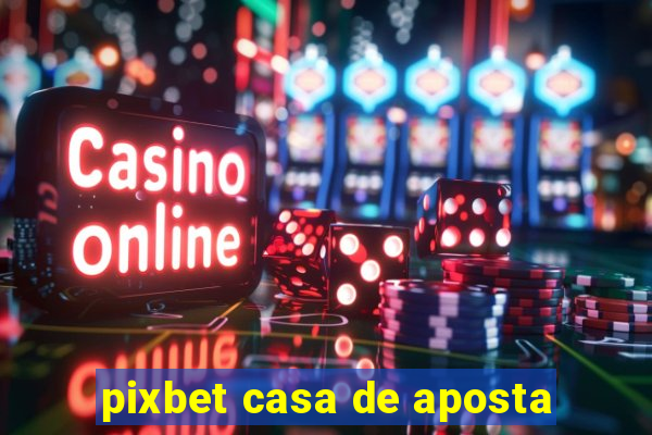 pixbet casa de aposta