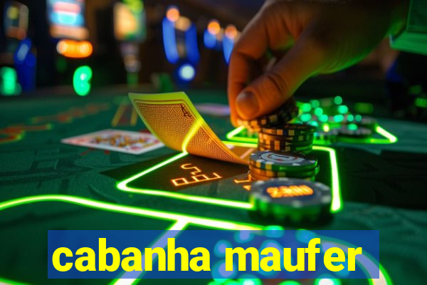 cabanha maufer