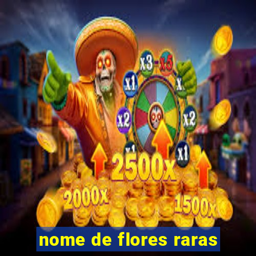 nome de flores raras