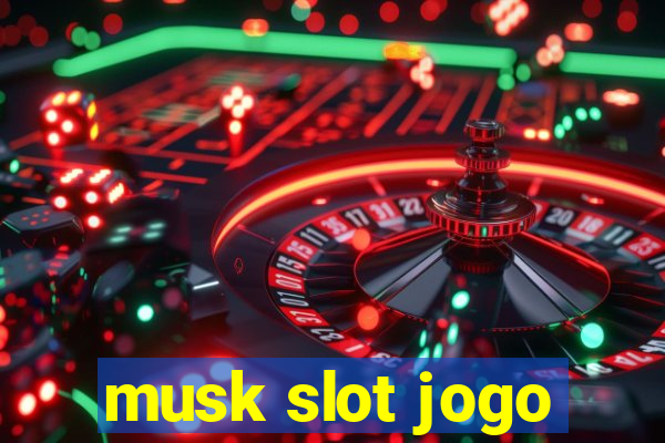 musk slot jogo