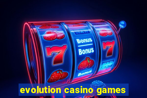 evolution casino games