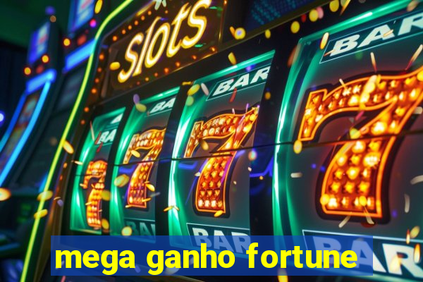 mega ganho fortune