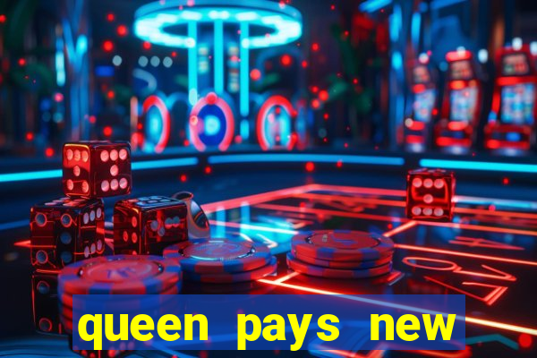 queen pays new slot release