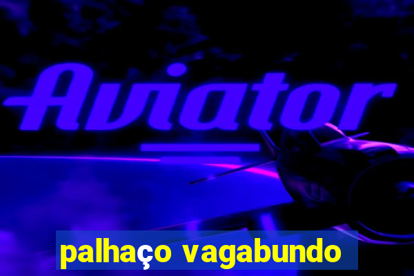 palhaço vagabundo