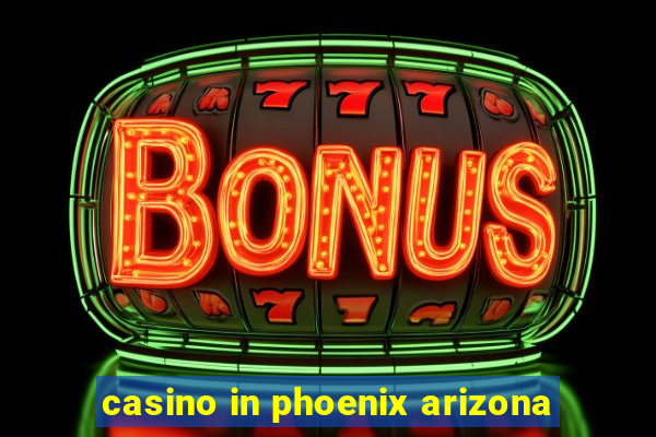 casino in phoenix arizona