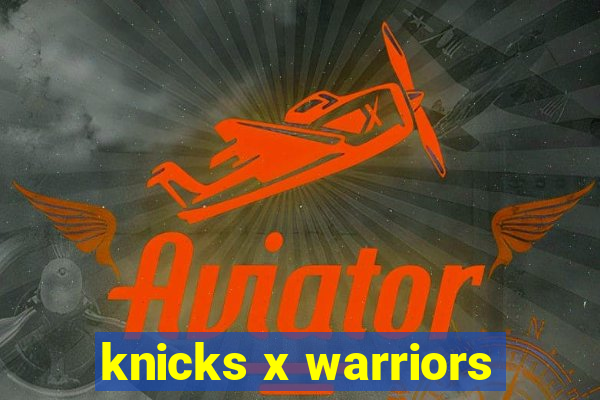 knicks x warriors