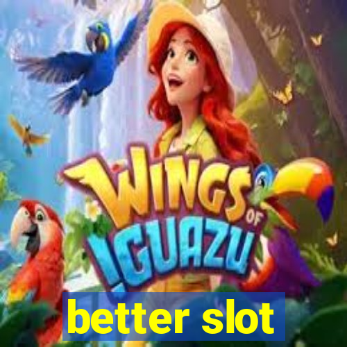 better slot