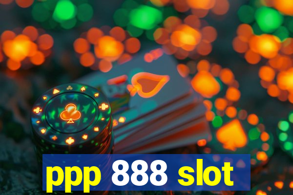 ppp 888 slot