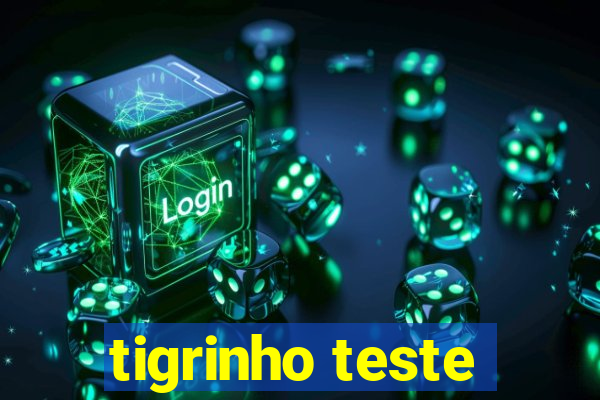 tigrinho teste