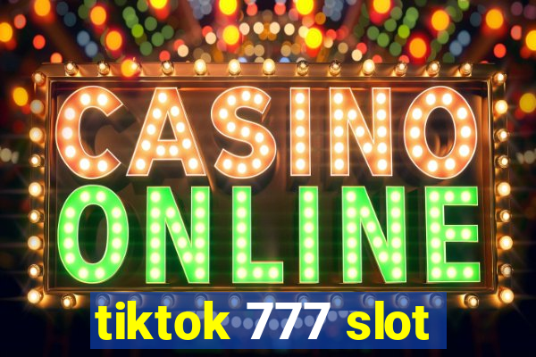 tiktok 777 slot