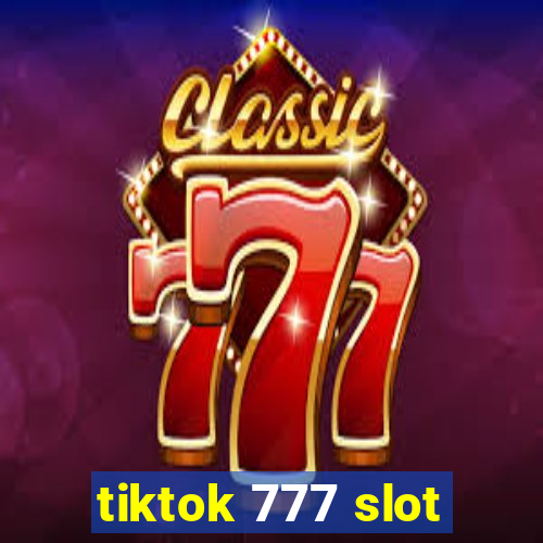 tiktok 777 slot