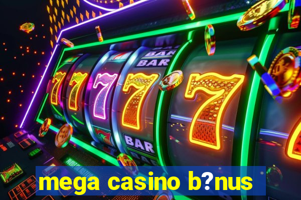 mega casino b?nus