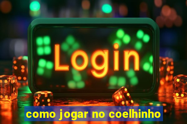 como jogar no coelhinho