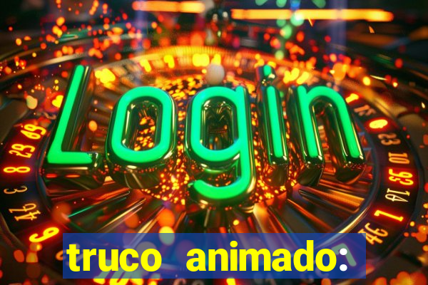 truco animado: truco online