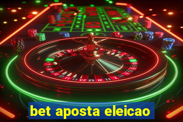 bet aposta eleicao