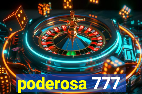 poderosa 777