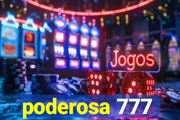 poderosa 777