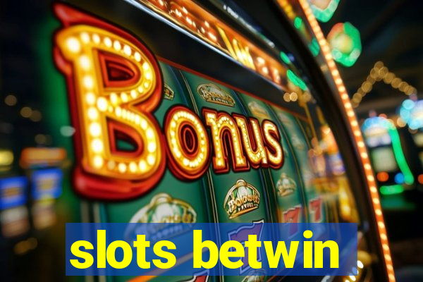 slots betwin