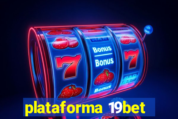 plataforma 19bet