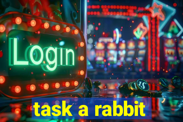 task a rabbit