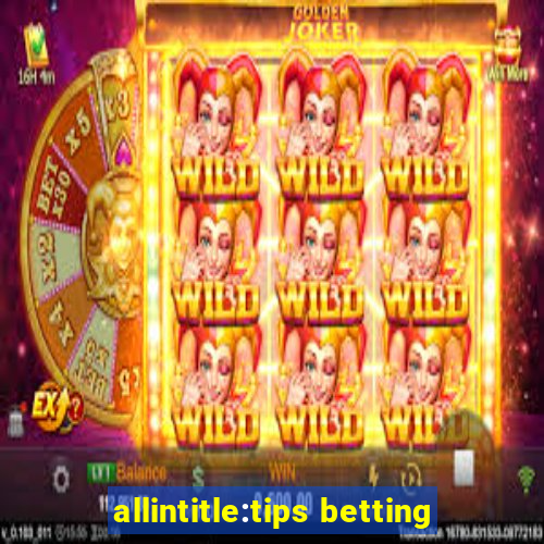 allintitle:tips betting