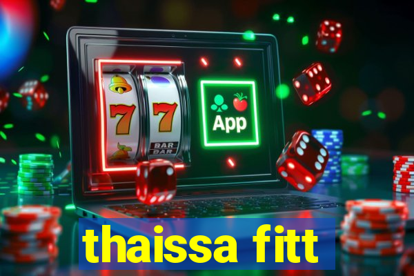 thaissa fitt