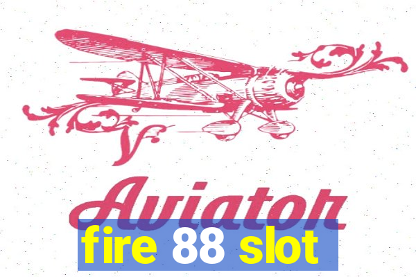 fire 88 slot