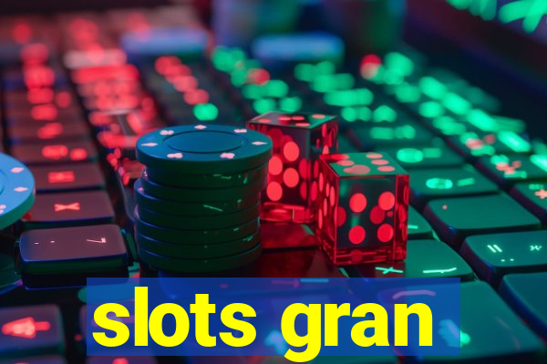 slots gran