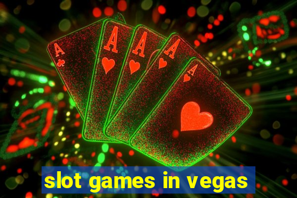 slot games in vegas