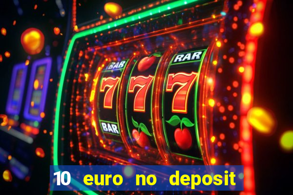 10 euro no deposit bonus casino