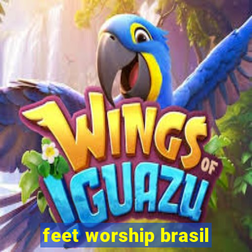 feet worship brasil