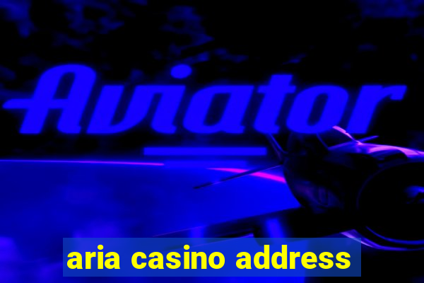 aria casino address