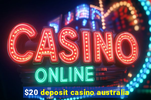 $20 deposit casino australia