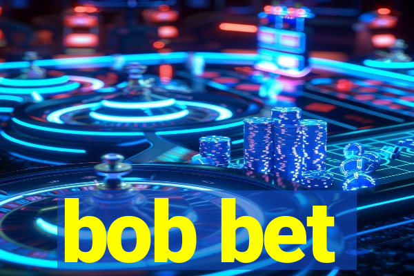 bob bet