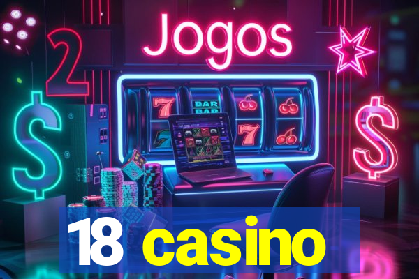 18 casino