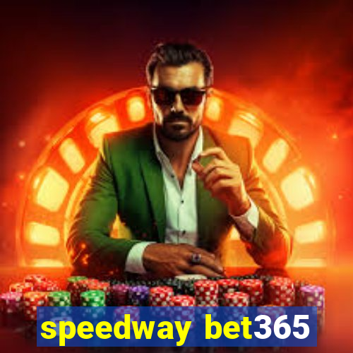 speedway bet365