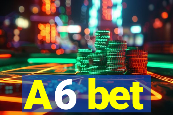 A6 bet