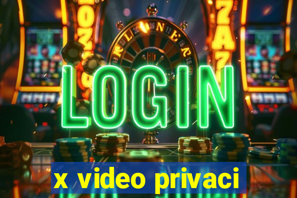 x video privaci