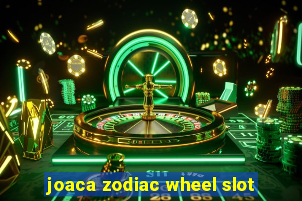 joaca zodiac wheel slot