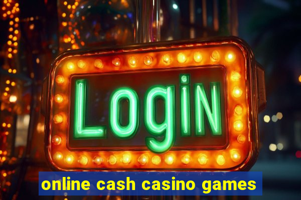 online cash casino games