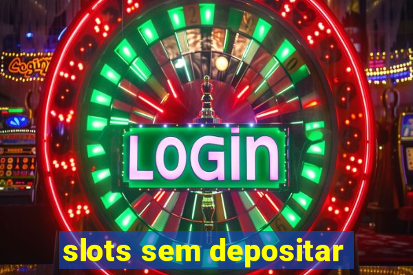 slots sem depositar