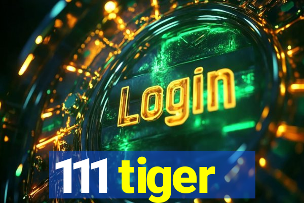 111 tiger