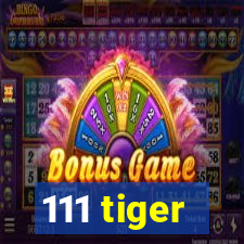 111 tiger