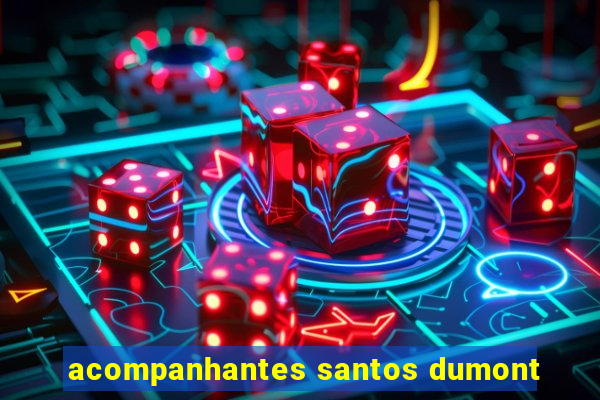 acompanhantes santos dumont