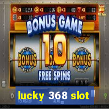 lucky 368 slot