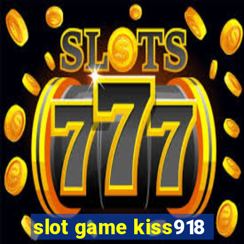 slot game kiss918