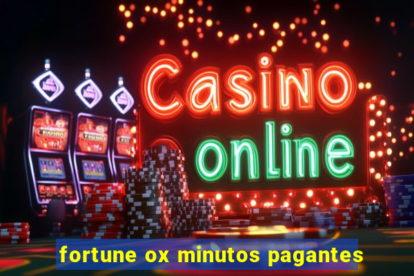 fortune ox minutos pagantes