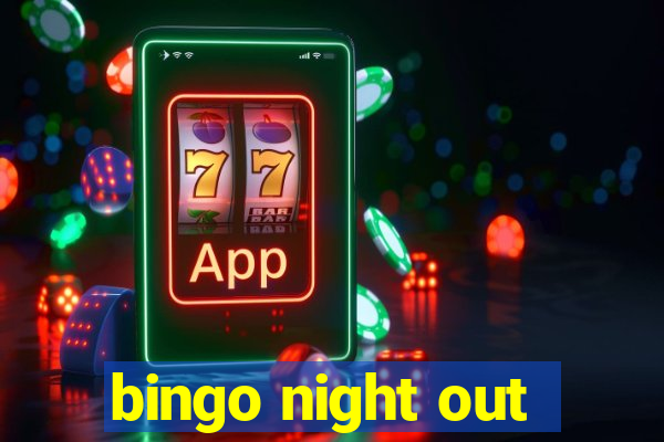 bingo night out